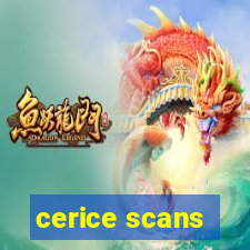 cerice scans